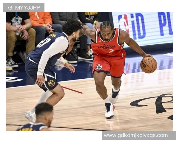 快船与掘金精彩对决回放莱昂纳德表现引人瞩目